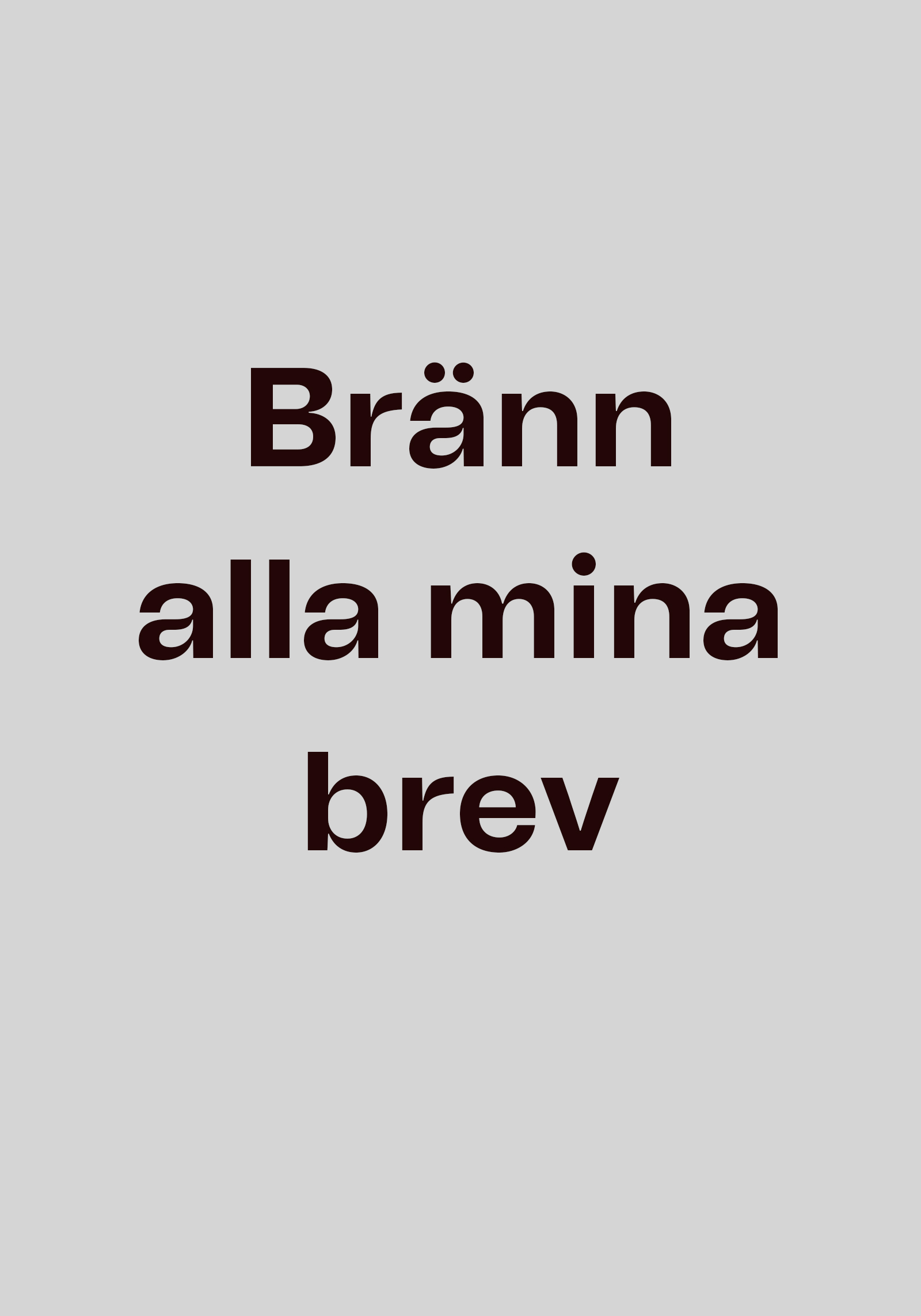 Bränn alla mina brev